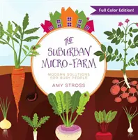 Predmestská mikrofarma: Moderné riešenia pre zaneprázdnených ľudí - The Suburban Micro-Farm: Modern Solutions for Busy People