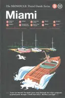 Cestovný sprievodca Monocle po Miami: Sprievodca po Miamate: Séria cestovných sprievodcov Monocle - The Monocle Travel Guide to Miami: The Monocle Travel Guide Series