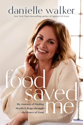Jedlo ma zachránilo: Moja cesta za zdravím a nádejou vďaka sile jedla - Food Saved Me: My Journey of Finding Health and Hope Through the Power of Food