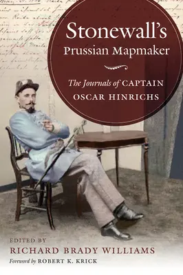 Stonewallský pruský kartograf: Denníky kapitána Oscara Hinrichsa - Stonewall's Prussian Mapmaker: The Journals of Captain Oscar Hinrichs