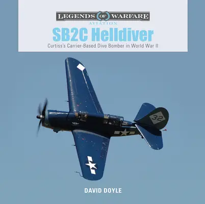 SB2C Helldiver: Stíhací bombardér Curtiss v druhej svetovej vojne - SB2C Helldiver: Curtiss's Carrier-Based Dive Bomber in World War II