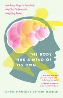 Telo má vlastnú myseľ: Ako vám mapy tela v mozgu pomáhajú robiť (takmer) všetko lepšie - The Body Has a Mind of Its Own: How Body Maps in Your Brain Help You Do (Almost) Everything Better