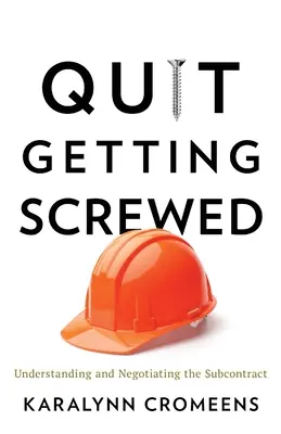 Prestaňte sa nechať vytočiť: Pochopenie a vyjednávanie o subdodávateľskej zmluve - Quit Getting Screwed: Understanding and Negotiating the Subcontract