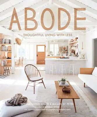 Príbytok: Premyslené bývanie s menším množstvom peňazí - Abode: Thoughtful Living with Less