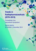 Trendy v oblasti rádiofarmák (Istr-2019): Zborník z medzinárodného sympózia, ktoré sa konalo 28. októbra - 1. novembra 2019 vo Viedni, Rakúsko - Trends in Radiopharmaceuticals (Istr-2019): Proceedings of an International Symposium Held in Vienna, Austraia, 28 October - 1 November 2019