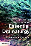 Základná dramaturgia: Dramaturgia pre deti: Myslenie a zručnosti - Essential Dramaturgy: The Mindset and Skillset