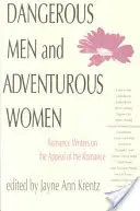 Nebezpeční muži a dobrodružné ženy: Romantickí spisovatelia o príťažlivosti románov - Dangerous Men and Adventurous Women: Romance Writers on the Appeal of the Romance