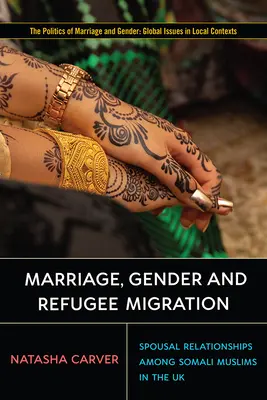 Manželstvo, rod a migrácia utečencov: Manželské vzťahy medzi somálskymi moslimami v Spojenom kráľovstve - Marriage, Gender and Refugee Migration: Spousal Relationships Among Somali Muslims in the United Kingdom