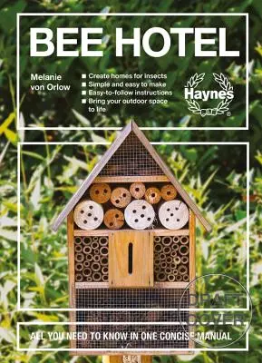 Hotel Bee: Všetko, čo potrebujete vedieť, v jednej stručnej príručke: Jednoduchý návod na výrobu: 30 domácich projektov pre hmyz. - Bee Hotel: All You Need to Know in One Concise Manual: 30 DIY Insect Home Projects - Easy-To-Follow Instructions - Simple to Make