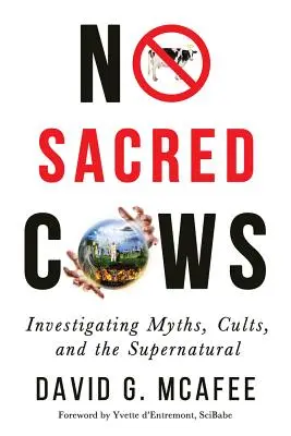 Žiadne posvätné kravy: Skúmanie mýtov, kultov a nadprirodzených javov - No Sacred Cows: Investigating Myths, Cults, and the Supernatural