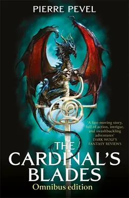 The Cardinal's Blades Omnibus: Kardinálove čepele, Alchymista v tieni, Dračia arkána - The Cardinal's Blades Omnibus: The Cardinal's Blades, the Alchemist in the Shadows, the Dragon Arcana
