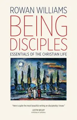 Byť učeníkmi: Učeníci: základy kresťanského života - Being Disciples: Essentials of the Christian Life