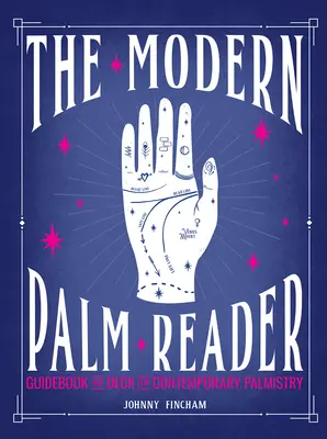 Moderná čítačka z ruky (sada príručiek a kariet): Sprievodca a balíček pre súčasníka [s kartami] - The Modern Palm Reader (Guidebook & Card Set): Guidebook and Deck for Contemporary [With Cards]