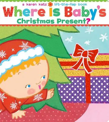 Kde má bábätko vianočný darček?: Knižka so zdvíhanými klapkami - Where Is Baby's Christmas Present?: A Lift-The-Flap Book