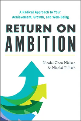Návrat k ambíciám: Vydanie knihy: Radikálny prístup k vašim úspechom, rastu a blahobytu - Return on Ambition: A Radical Approach to Your Achievement, Growth, and Well-Being