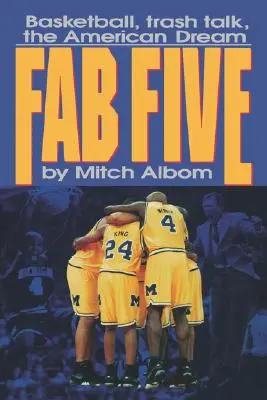Báječná päťka: Basketbalový odpad hovorí o americkom sne - The Fab Five: Basketball Trash Talk the American Dream