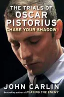Chase Your Shadow - Proces s Oscarom Pistoriusom - Chase Your Shadow - The Trials of Oscar Pistorius