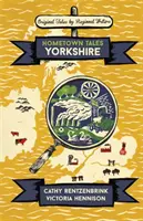 Príbehy z rodného mesta: Yorkshire - Hometown Tales: Yorkshire