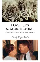 Láska, sex a huby: Príhody ženy vo vede - Love, Sex & Mushrooms: Advenutres of a Woman in Science