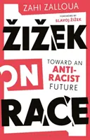 Žižek o rase: smerom k antirasistickej budúcnosti - Zizek on Race: Toward an Anti-Racist Future
