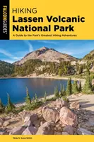 Turistika v Lassen Volcanic National Park: Sprievodca po najväčších turistických dobrodružstvách v parku - Hiking Lassen Volcanic National Park: A Guide to the Park's Greatest Hiking Adventures