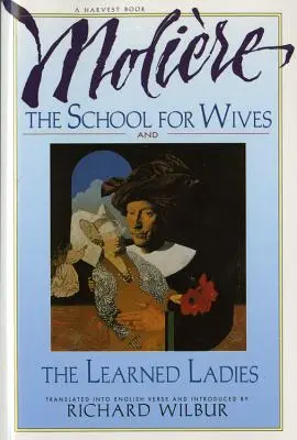 Škola pre manželky a učené dámy, autor Molire: Dve komédie v uznávanom preklade. - The School for Wives and the Learned Ladies, by Molire: Two Comedies in an Acclaimed Translation.