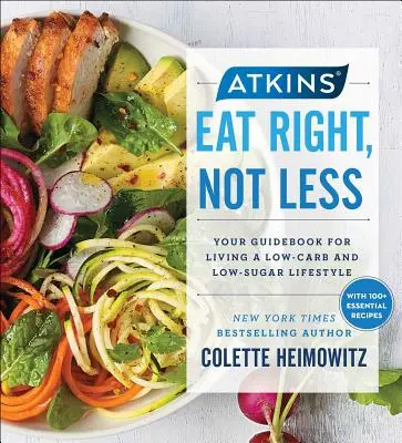 Atkins: Jedzte správne, nie menej, 5. diel: Váš sprievodca životným štýlom s nízkym obsahom uhľohydrátov a cukrov - Atkins: Eat Right, Not Less, Volume 5: Your Guidebook for Living a Low-Carb and Low-Sugar Lifestyle