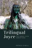 Trojjazyčný Joyce: variácie na Annu Liviu - Trilingual Joyce: The Anna Livia Variations
