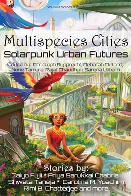 Multispecies Cities: Solarpunkové mestské budúcnosti - Multispecies Cities: Solarpunk Urban Futures