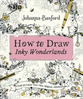 Ako nakresliť Atramentové krajiny zázrakov - Vytvorte a vyfarbite si vlastné čarovné dobrodružstvo - How to Draw Inky Wonderlands - Create and Colour Your Own Magical Adventure