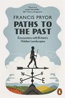 Cesty do minulosti - Stretnutia so skrytou krajinou Británie - Paths to the Past - Encounters with Britain's Hidden Landscapes