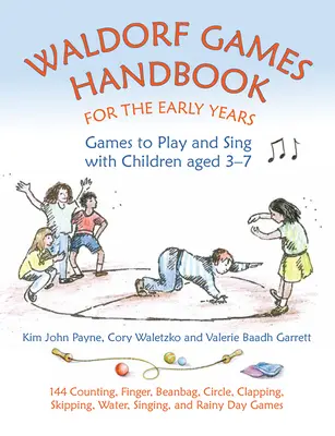 Príručka waldorfských hier pre deti v ranom veku: Hry na hranie a spievanie s deťmi vo veku 3-7 rokov - Waldorf Games Handbook for the Early Years: Games to Play and Sing with Children Aged 3-7