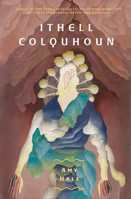 Ithell Colquhounová: Génius z Fern Loved Gully - Ithell Colquhoun: Genius of the Fern Loved Gully
