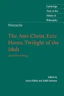 Nietzsche: Súmrak modiel: a iné spisy - Nietzsche: The Anti-Christ, Ecce Homo, Twilight of the Idols: And Other Writings
