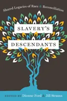 Potomkovia otroctva: Spoločné dedičstvo rasy a zmierenia - Slavery's Descendants: Shared Legacies of Race and Reconciliation