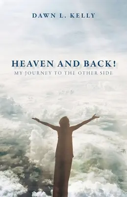 Nebo a späť! Moja cesta na druhú stranu - Heaven and Back!: My Journey to the Other Side
