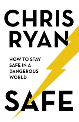 Bezpečie: Ako zostať v bezpečí v nebezpečnom svete - Safe: How to Stay Safe in a Dangerous World