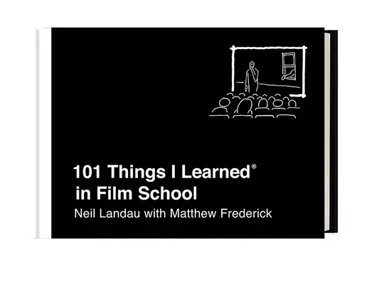 101 vecí, ktoré som sa naučil(a) na filmovej škole - 101 Things I Learned(r) in Film School