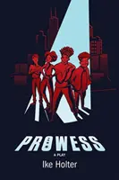 Hrdinstvo: Hra - Prowess: A Play