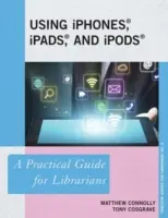 Používanie iPhonov, iPadov a iPodov: Praktická príručka pre knihovníkov - Using iPhones, iPads, and iPods: A Practical Guide for Librarians