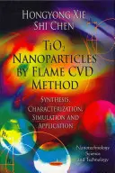 Nanočastice TiO2 metódou plameňovej CVD - syntéza, charakterizácia, simulácia a aplikácia - TiO2 Nanoparticles by Flame CVD Method - Synthesis, Characterization, Simulation & Application