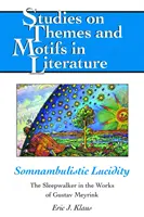 Somnambulná lucidita; Námesačník v dielach Gustava Meyrinka - Somnambulistic Lucidity; The Sleepwalker in the Works of Gustav Meyrink