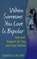 Keď je niekto, koho milujete, bipolárny: Pomoc a podpora pre vás a vášho partnera - When Someone You Love Is Bipolar: Help and Support for You and Your Partner