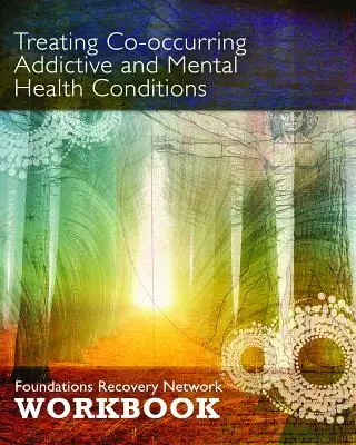 Liečba súbežných závislostí a duševných porúch: Základy siete pre zotavenie Pracovný zošit - Treating Co-Occurring Addictive and Mental Health Conditions: Foundations Recovery Network Workbook