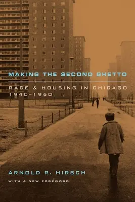 Vytváranie druhého geta: Rasa a bývanie v Chicagu v rokoch 1940 - 1960 - Making the Second Ghetto: Race and Housing in Chicago, 1940-1960