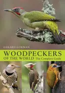 Ďatle sveta - kompletný sprievodca - Woodpeckers of the World - The Complete Guide