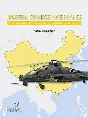 Moderné čínske vojenské lietadlá: Čínske armádne letectvo - bojové vrtuľníkové jednotky - Modern Chinese Warplanes: Chinese Army Aviation - Combat Helicopter Units