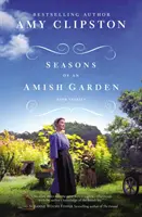 Ročné obdobia amišskej záhrady: Štyri príbehy - Seasons of an Amish Garden: Four Stories
