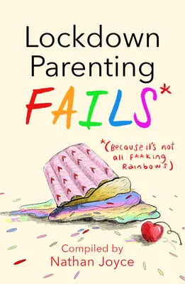 Lockdown Parenting Fails: (Pretože nie je všetko v poriadku) - Lockdown Parenting Fails: (Because It's Not All F*cking Rainbows)