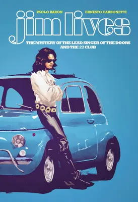 Jim žije: Záhada speváka skupiny Doors a klubu 27 - Jim Lives: The Mystery of the Lead Singer of the Doors and the 27 Club